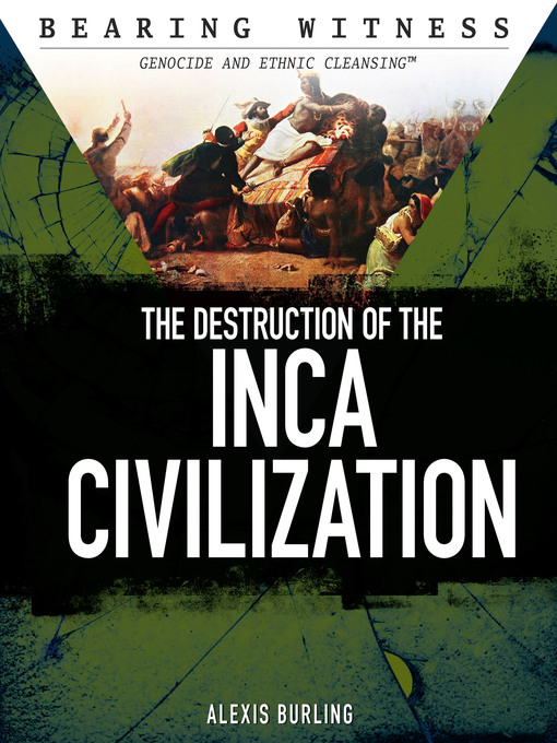 Title details for The Destruction of the Inca Civilization by Alexis Burling - Available